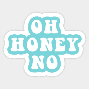 Oh Honey No Sticker